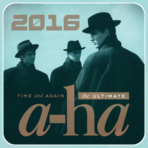 a-ha  - Time and Again: the Ultimate (2016)